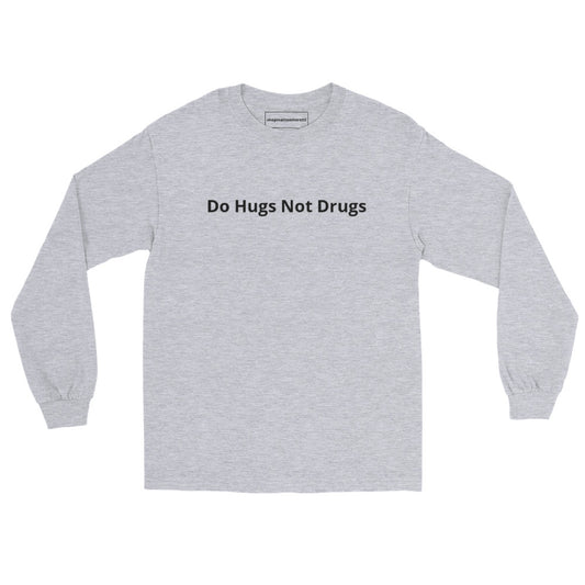 Grey Do Hugs Not Drugs Long Sleeve