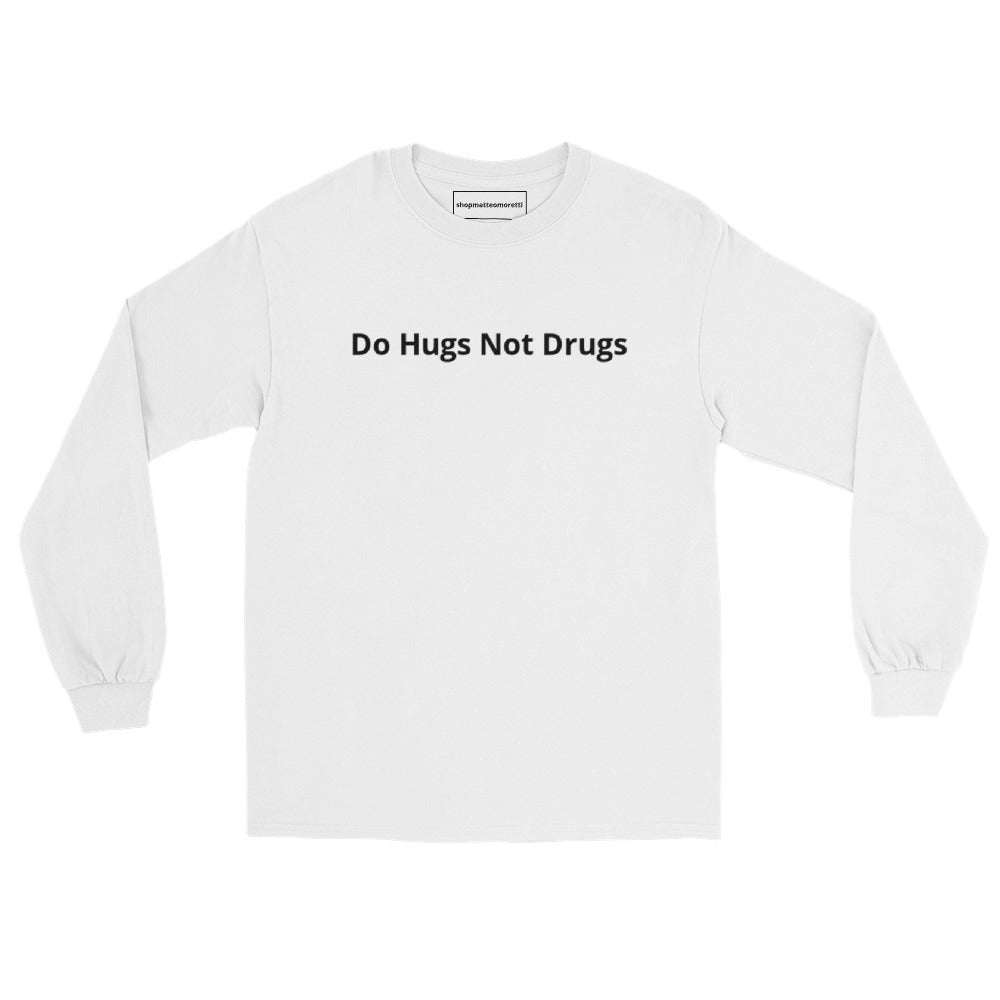 White Do Hugs Not Drugs Long Sleeve