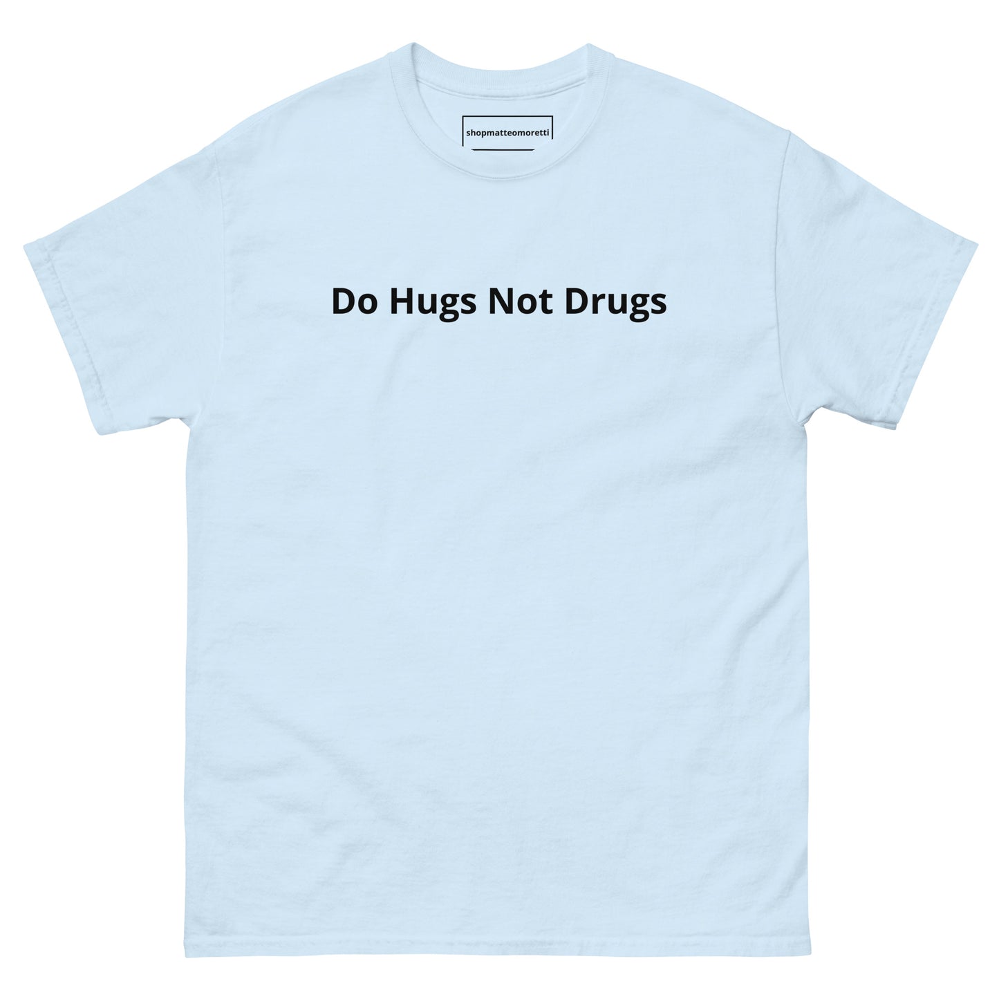 Light Blue Do Hugs Not Drugs Tee