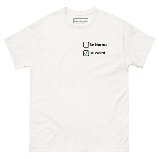 Be Normal Be Weird Tee