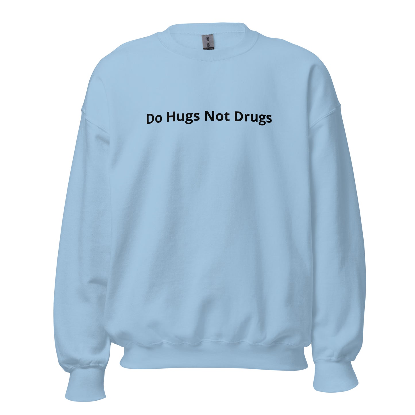 Light Blue Do Hugs Not Drugs Crewneck